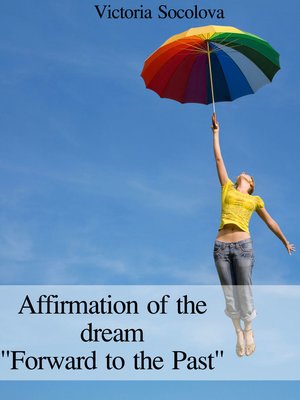 cover image of Affirmation of the dream "Forward to the Past"